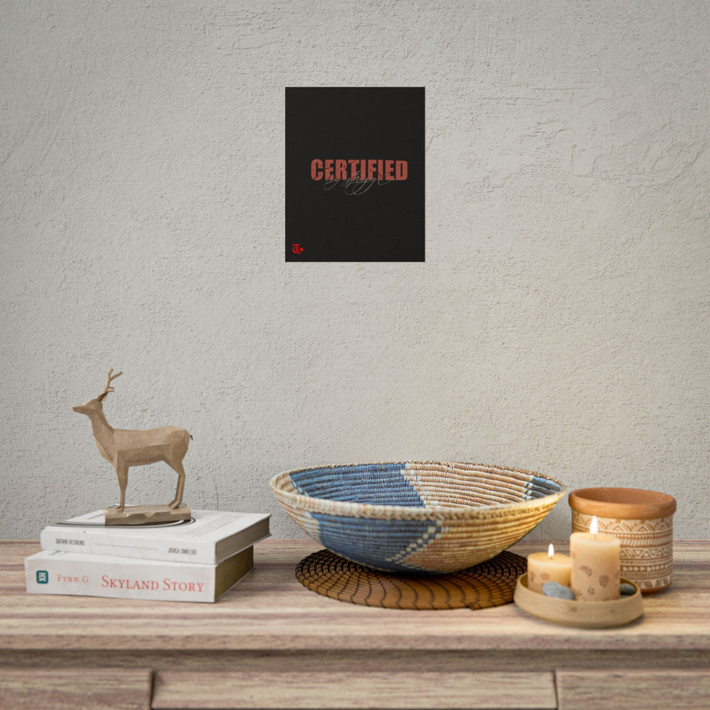 'Certified' Rolled Posters for Home Decor