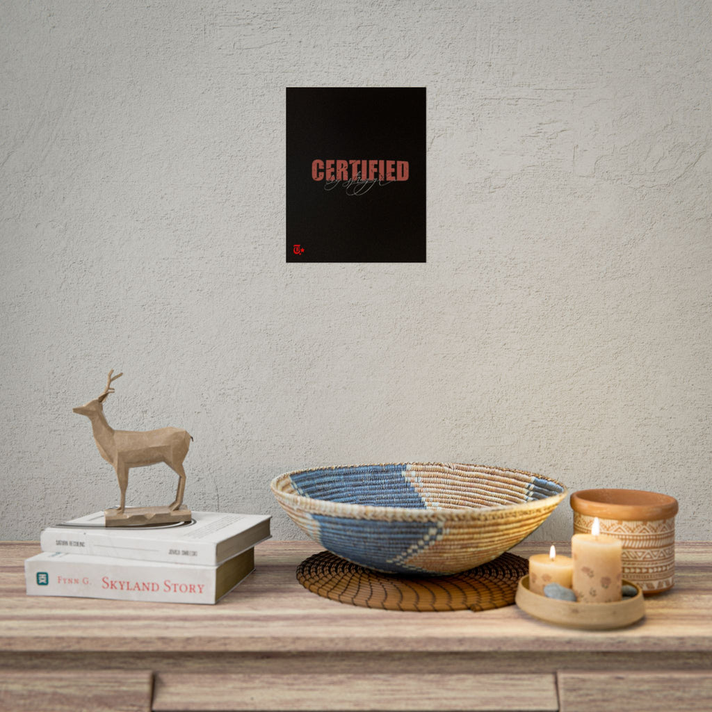 'Certified' Rolled Posters for Home Decor