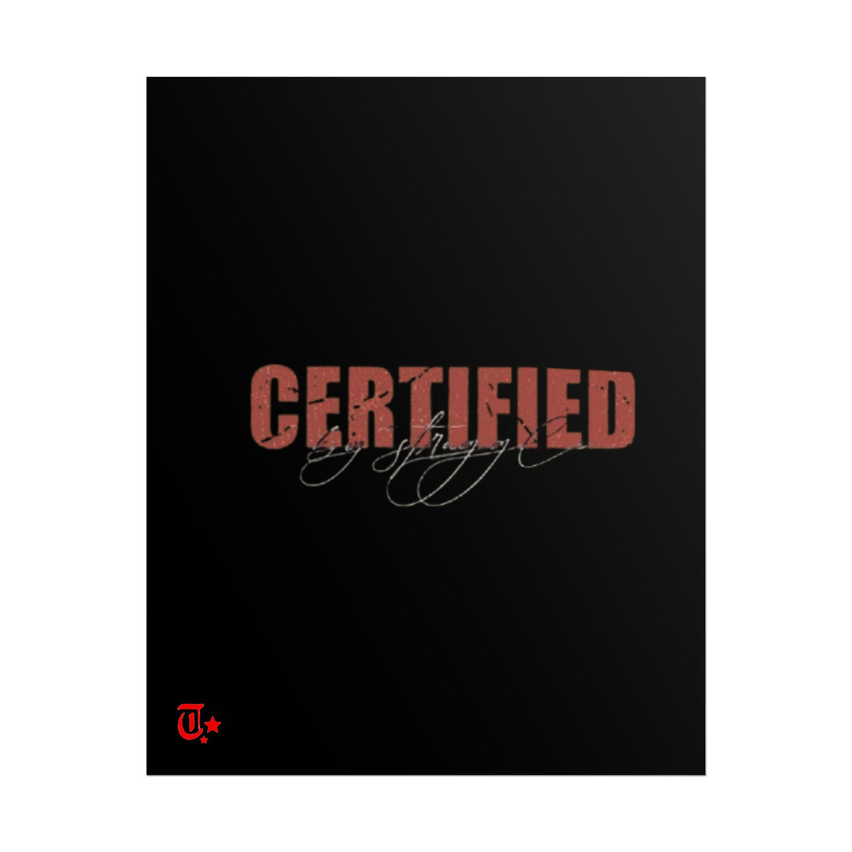 'Certified' Rolled Posters for Home Decor